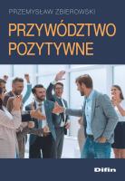 Przywództwo pozytywne. Autor: Zbierowski Przemysław. SmakLiter.pl Okładka książki Przywództwo pozytywne