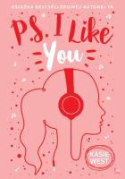 PS I Like You wyd.2. Autor: Kasie West. SmakLiter.pl Okładka książki PS I Like You wyd.2