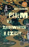 Psalm dla zbudowanych w dziczy. Autor: Becky Chambers. SmakLiter.pl Okładka książki Psalm dla zbudowanych w dziczy