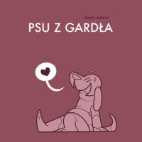 Psu z gardła. Autor: Kasia Mazur. SmakLiter.pl Okładka książki Psu z gardła