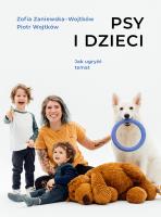 Psy i dzieci. Autor: Wojtków Piotr, Zaniewska-Wojtków Zofia. SmakLiter.pl Okładka książki Psy i dzieci