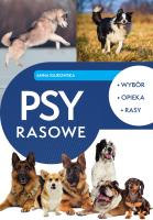 Psy rasowe. Wybór, opieka, rasy. Autor: Anna Iglikowska. SmakLiter.pl Okładka książki Psy rasowe. Wybór, opieka, rasy
