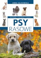 Psy rasowe. Wybór, opieka, rasy. Autor: Anna Iglikowska. SmakLiter.pl Okładka książki Psy rasowe. Wybór, opieka, rasy
