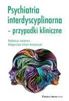 Psychiatria interdyscyplinarna Przypadki kliniczne. Autor: Urban-Kowalczyk Małgorzata. SmakLiter.pl Okładka książki Psychiatria interdyscyplinarna Przypadki kliniczne