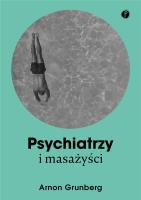 Psychiatrzy i masażyści. Autor: Arnon Grunberg. SmakLiter.pl Okładka książki Psychiatrzy i masażyści