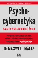 Psychocybernetyka. Zasady kreatywnego życia. Autor: Maxwell Maltz. SmakLiter.pl Okładka książki Psychocybernetyka. Zasady kreatywnego życia