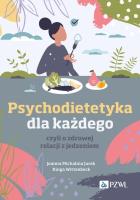 Okładka książki Psychodietetyka dla każdego, czyli o zdrowej relacji z jedzeniem