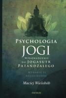 Psychologia jogi. Wprowadzenie do 'Jogasutr' Patańdźalego wyd. 2. Autor: Wielobób Maciej. SmakLiter.pl Okładka książki Psychologia jogi. Wprowadzenie do 'Jogasutr' Patańdźalego wyd. 2