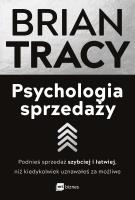 Psychologia sprzedaży. Podnieś sprzedaż szybciej i łatwiej, niż kiedykolwiek uznawałeś za możliwe wyd. 2023. Autor: Brian Tracy. SmakLiter.pl Okładka książki Psychologia sprzedaży. Podnieś sprzedaż szybciej i łatwiej, niż kiedykolwiek uznawałeś za możliwe wyd. 2023
