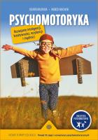 Psychomotoryka Rozwijanie inteligencji, kreatywności, rezyliencji i mądrości Nowe formy edukacji Ponad 70 zajęć i scenariuszy psychomotorycznych. Autor: Jolanta Majewska, Andrzej Majewski. SmakLiter.pl Okładka książki Psychomotoryka Rozwijanie inteligencji, kreatywności, rezyliencji i mądrości Nowe formy edukacji Ponad 70 zajęć i scenariuszy psychomotorycznych