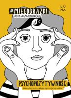 Psychopozytywność. Autor: Kaczorowska Maria. SmakLiter.pl Okładka książki Psychopozytywność