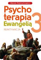 Psychoterapia Ewangelią 3. Reaktywacja. Autor: Pietrachowicz Marek. SmakLiter.pl Okładka książki Psychoterapia Ewangelią 3. Reaktywacja