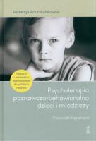 Okładka książki Psychoterapia poznawczo-behawioralna dzieci i młodzieży. Przewodnik praktyka