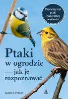 Ptaki w ogrodzie – jak je rozpoznawać wyd. 2023. Autor: Daniela Strauss. SmakLiter.pl Okładka książki Ptaki w ogrodzie – jak je rozpoznawać wyd. 2023