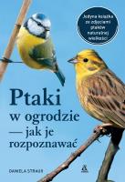 Ptaki w ogrodzie — jak je rozpoznawać wyd. 2024. Autor: Daniela Strauss. SmakLiter.pl Okładka książki Ptaki w ogrodzie — jak je rozpoznawać wyd. 2024