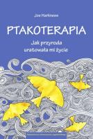 Ptakoterapia. Jak przyroda uratowała mi życie. Autor: Joe Harkness. SmakLiter.pl Okładka książki Ptakoterapia. Jak przyroda uratowała mi życie