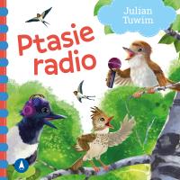 Ptasie radio. Autor: Julian Tuwim, Kazimierz Wasilewski. SmakLiter.pl Okładka książki Ptasie radio