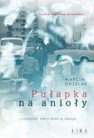 Pułapka na anioły. Autor: Marcin Grzelak. SmakLiter.pl Okładka książki Pułapka na anioły