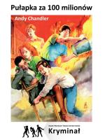 Pułapka za 100 milionów. Nowe Przygody Trzech... Autor: Chandler Andy. SmakLiter.pl Okładka książki Pułapka za 100 milionów. Nowe Przygody Trzech..