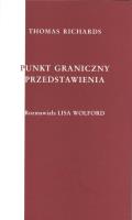 Punkt graniczny przedstawienia. Autor: Thomas Richards. SmakLiter.pl Okładka książki Punkt graniczny przedstawienia