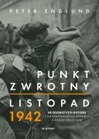 Punkt zwrotny. Listopad 1942. 40 osobistych historii z najważniejszego miesiąca II wojny światowej. Autor: Englund Peter. SmakLiter.pl Okładka książki Punkt zwrotny. Listopad 1942. 40 osobistych historii z najważniejszego miesiąca II wojny światowej