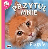 Pupile. Przytul mnie. Autor: Natalia Kawałko-Dzikowska. SmakLiter.pl Okładka książki Pupile. Przytul mnie
