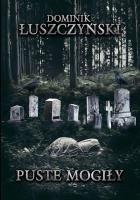 Puste mogiły. Autor: Łuszczyński Dominik. SmakLiter.pl Okładka książki Puste mogiły