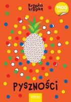 Pyszności. Kropka w kropkę. Autor: Opracowanie zbiorowe. SmakLiter.pl Okładka książki Pyszności. Kropka w kropkę