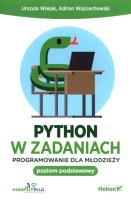 Python w zadaniach. Programowanie dla młodzieży. Poziom podstawowy. Autor: Urszula Wiejak, Adrian Wojciechowski. SmakLiter.pl Okładka książki Python w zadaniach. Programowanie dla młodzieży. Poziom podstawowy