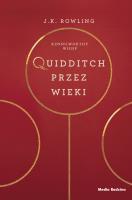 Quidditch przez wieki. Autor: Joanne K. Rowling, Andrzej Polkowski, Tomislav To. SmakLiter.pl Okładka książki Quidditch przez wieki