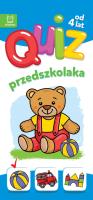 Quiz przedszkolaka z misiem. 4 +. Quiz malucha. Autor: Podgórska Anna. SmakLiter.pl Okładka książki Quiz przedszkolaka z misiem. 4 +. Quiz malucha