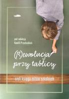 (R)ewolucja przy tablicy. Autor: red. Kamila Przychodzień. SmakLiter.pl Okładka książki (R)ewolucja przy tablicy