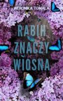 Rabih znaczy wiosna wyd. 2024. Autor: Tomala Weronika. SmakLiter.pl Okładka książki Rabih znaczy wiosna wyd. 2024