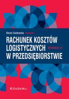 Rachunek kosztów logistycznych w przedsiębiorstwie (Wyd. III). Autor: Sadowska Beata. SmakLiter.pl Okładka książki Rachunek kosztów logistycznych w przedsiębiorstwie (Wyd. III)