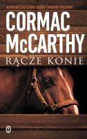 Rącze konie. Autor: Cormac McCarthy. SmakLiter.pl Okładka książki Rącze konie