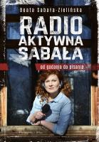 Radio-aktywna Sabała. Od gadania do pisania. Autor: Beata Sabała-Zielińska. SmakLiter.pl Okładka książki Radio-aktywna Sabała. Od gadania do pisania