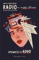 Radio w mojej głowie. Opowieści o ADHD DL. Autor: Korycińska Aneta. SmakLiter.pl Okładka książki Radio w mojej głowie. Opowieści o ADHD DL