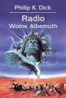 Radio Wolne Albemuth. Autor: Philip K. Dick, Tomasz Bieroń. SmakLiter.pl Okładka książki Radio Wolne Albemuth
