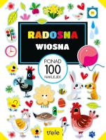 Radosna wiosna. Ponad 100 naklejek. Ponad 100 naklejek. Autor: Opracowanie zbiorowe. SmakLiter.pl Okładka książki Radosna wiosna. Ponad 100 naklejek. Ponad 100 naklejek
