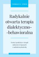 Radykalnie otwarta terapia dialektyczno-behawioralna. Autor: Lynch Thomas R.. SmakLiter.pl Okładka książki Radykalnie otwarta terapia dialektyczno-behawioralna