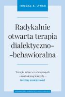 Radykalnie otwarta terapia dialektyczno... Autor: Lynch Thomas R., Juliusz Okuniewski. SmakLiter.pl Okładka książki Radykalnie otwarta terapia dialektyczno..