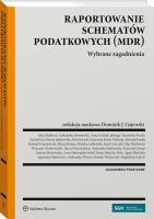 Raportowanie schematów podatkowych (MDR). Autor: Wiatrowski Roman, Agnieszka Tałasiewicz, Glumińska-Pawlic Jadwiga, Michał Goj, Rutkowska Aleksandra, Werner Aleksander, Gajewski Dominik J., Marcin Lachowicz, Karwat Piotr, Mikołaj Kondej, Katarzyna Kimla-Walenda, Jacek Leńczuk, Monika Laskowska, Kurasz Maciej, Dorota Jakubowska, Filip Majdowski, Aleksander Brzozowski, Alina Barkowa, Anna Derdak, Konrad Krupniewski, Maciej Przychodzeń, Justyna Skwirowska. SmakLiter.pl Okładka książki Raportowanie schematów podatkowych (MDR)