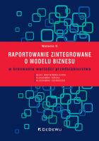 Raportowanie zintegrowane o modelu biznesu.... Autor: Dratwińska-Kania Beata, Ferens Aleksandra, Aleksa. SmakLiter.pl Okładka książki Raportowanie zintegrowane o modelu biznesu...