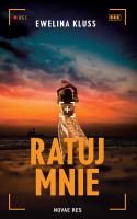Ratuj mnie. Autor: EWELINA KLUSS. SmakLiter.pl Okładka książki Ratuj mnie