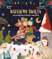 Ratujemy Święta, czyli przygodowy kalendarz adwentowy. Autor: Maciąg Klaudyna. SmakLiter.pl Okładka książki Ratujemy Święta, czyli przygodowy kalendarz adwentowy