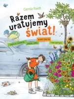 Razem uratujemy świat!. Autor: Raidt Gerda. SmakLiter.pl Okładka książki Razem uratujemy świat!