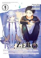 Re: Zero. Życie w innym świecie od zera. Księga Czwarta. Tom 9. Autor: Haruno Atori, Nagatsuki Tappei, Otsuka Shinichirou. SmakLiter.pl Okładka książki Re: Zero. Życie w innym świecie od zera. Księga Czwarta. Tom 9