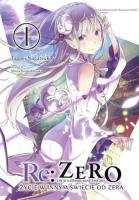 Okładka książki Re: Zero. Życie w innym świecie od zera. Light Novel. Tom 1