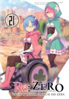 Re: Zero. Życie w innym świecie od zera. Light Novel. Tom 21. Autor: Nagatsuki Tappei. SmakLiter.pl Okładka książki Re: Zero. Życie w innym świecie od zera. Light Novel. Tom 21