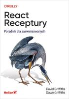 React. Receptury. Poradnik dla zaawansowanych. Autor: Griffiths David J., Griffiths Dawn. SmakLiter.pl Okładka książki React. Receptury. Poradnik dla zaawansowanych